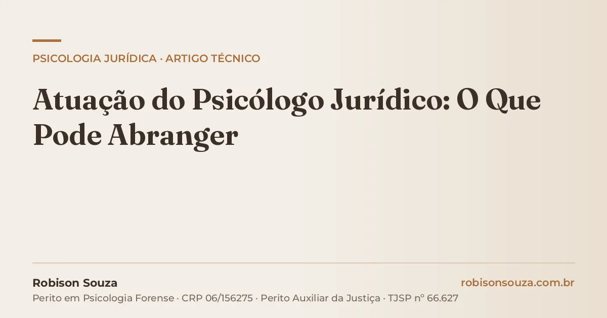 Atuação do Psicólogo Jurídico: O Que Pode Abranger