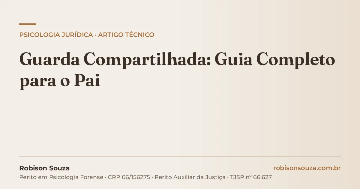 Guarda Compartilhada: Guia Completo para o Pai
