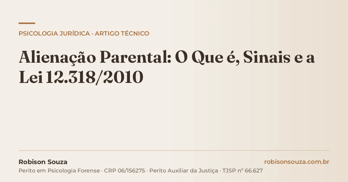 Alienação Parental: O Que é, Sinais e a Lei 12.318/2010