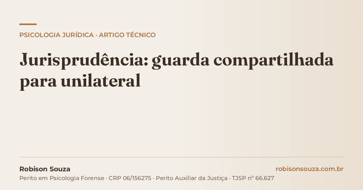 Jurisprudência: guarda compartilhada para unilateral