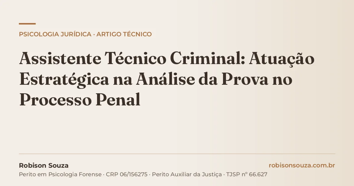 Assistente Técnico Criminal: Atuação Estratégica na Análise da Prova no Processo Penal