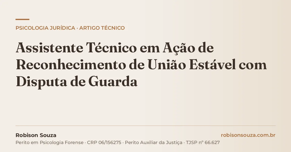 Assistente Técnico em Ação de Reconhecimento de União Estável com Disputa de Guarda