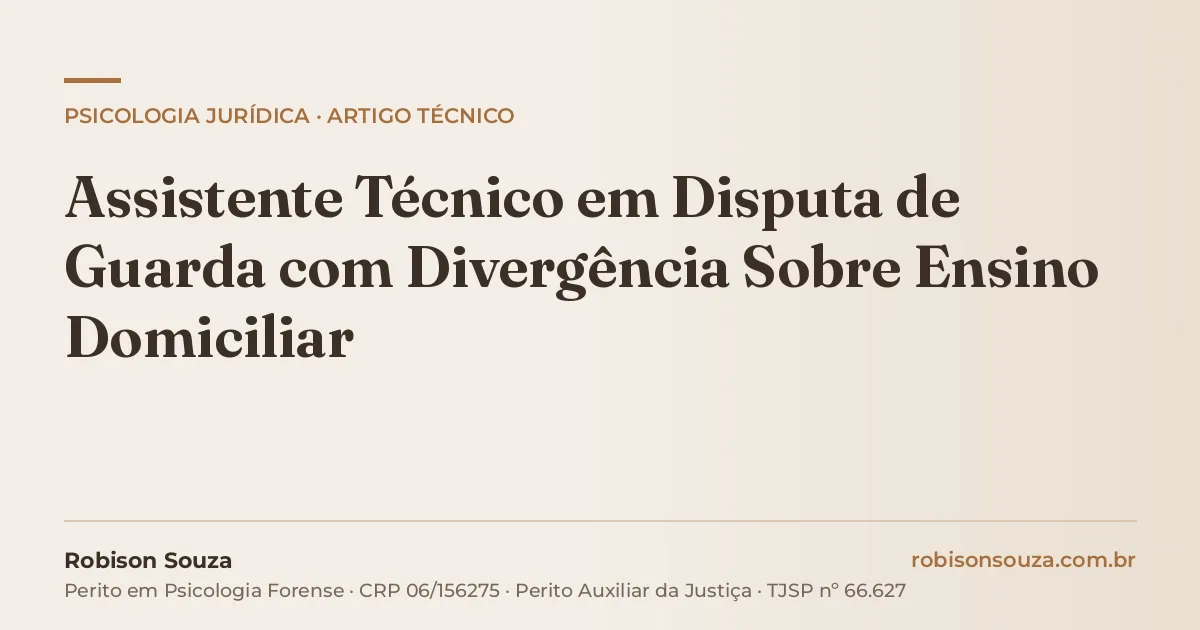 Assistente Técnico em Disputa de Guarda com Divergência Sobre Ensino Domiciliar