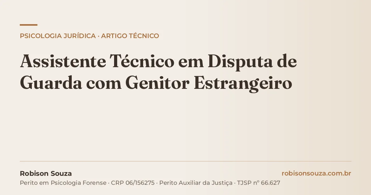 Assistente Técnico em Disputa de Guarda com Genitor Estrangeiro