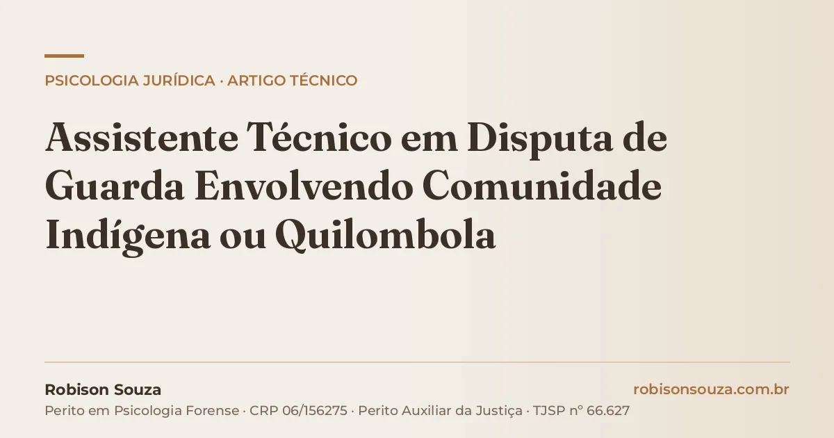 Assistente Técnico em Disputa de Guarda Envolvendo Comunidade Indígena ou Quilombola