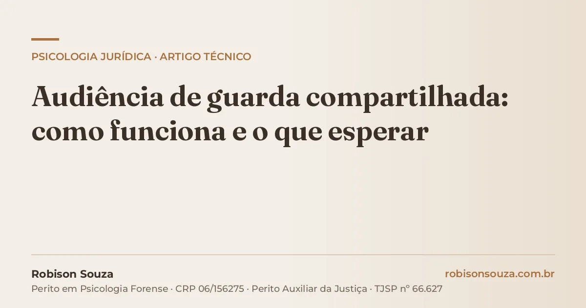 Audiência de guarda compartilhada: como funciona e o que esperar