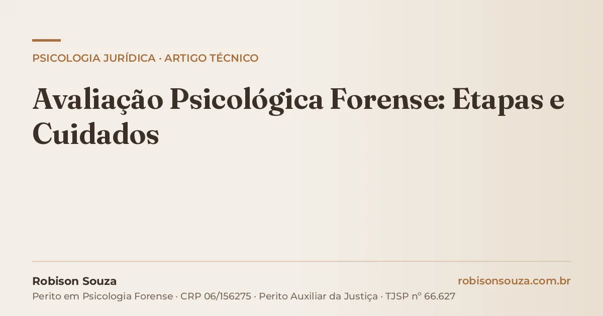 Avaliação Psicológica Forense: Etapas e Cuidados