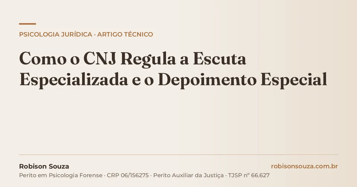 Como o CNJ Regula a Escuta Especializada e o Depoimento Especial