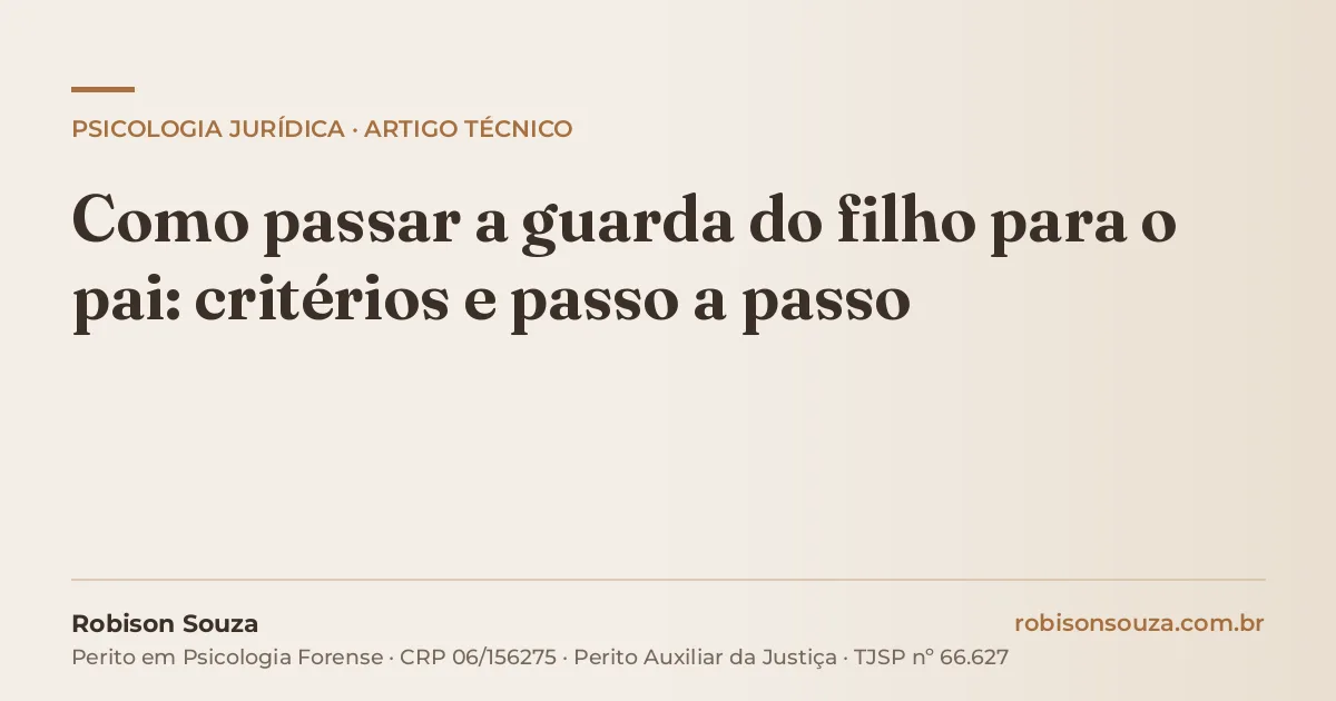 Como passar a guarda do filho para o pai: critérios e passo a passo