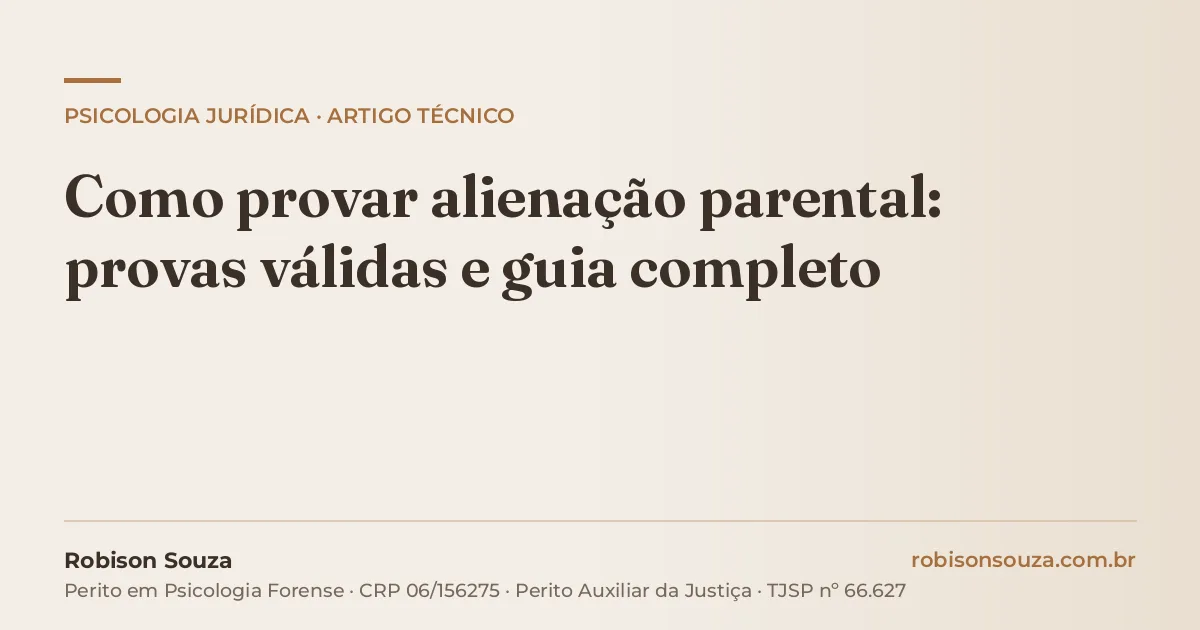 Como provar alienação parental: provas válidas e guia completo