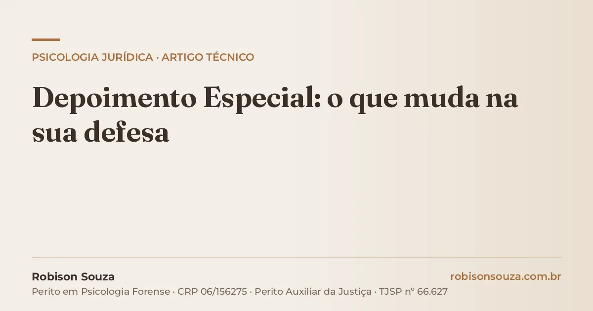 Depoimento Especial: o que muda na sua defesa