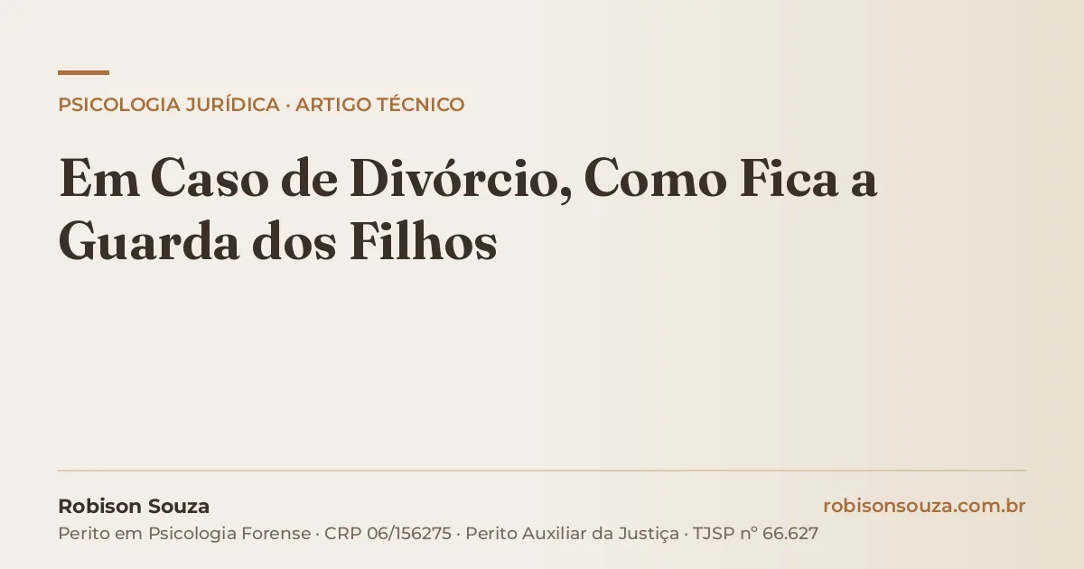 Em Caso de Divórcio, Como Fica a Guarda dos Filhos