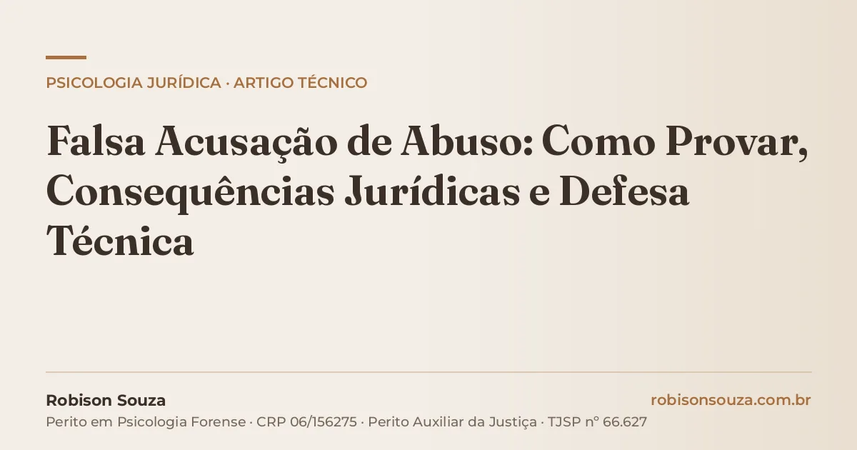 Falsa Acusação de Abuso: Como Provar, Consequências Jurídicas e Defesa Técnica