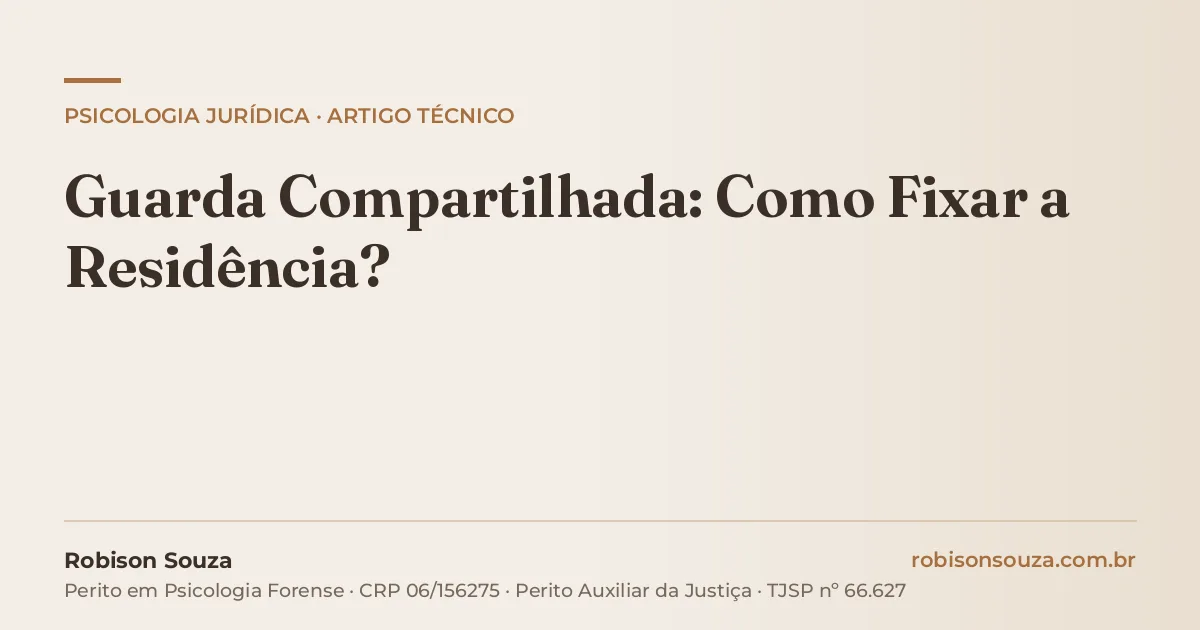 Guarda Compartilhada: Como Fixar a Residência?