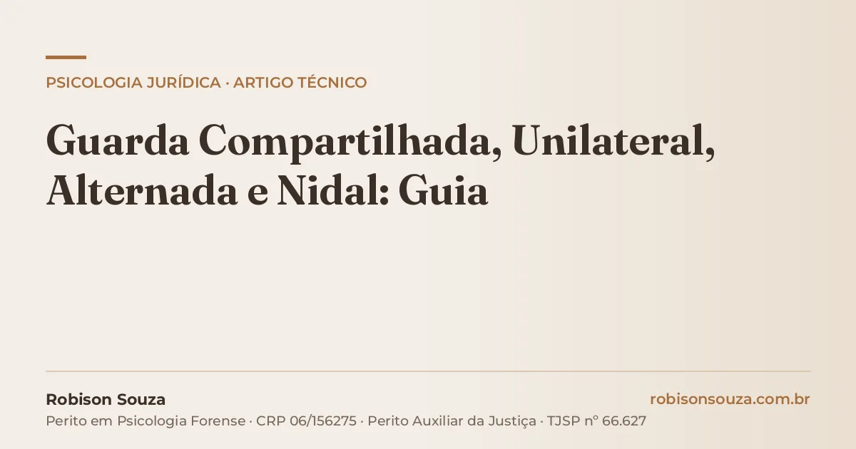 Guarda Compartilhada, Unilateral, Alternada e Nidal: Guia