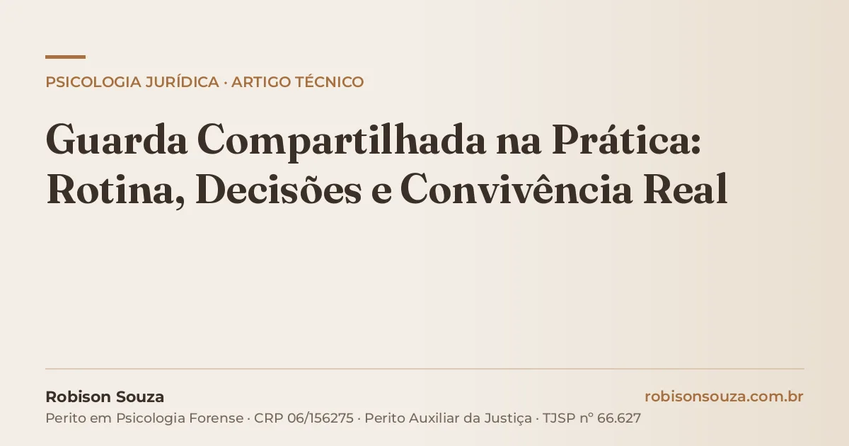 Guarda Compartilhada na Prática: Rotina, Decisões e Convivência Real