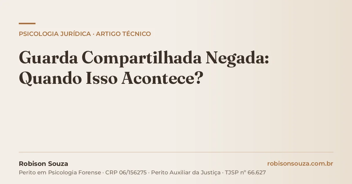 Guarda Compartilhada Negada: Quando Isso Acontece?