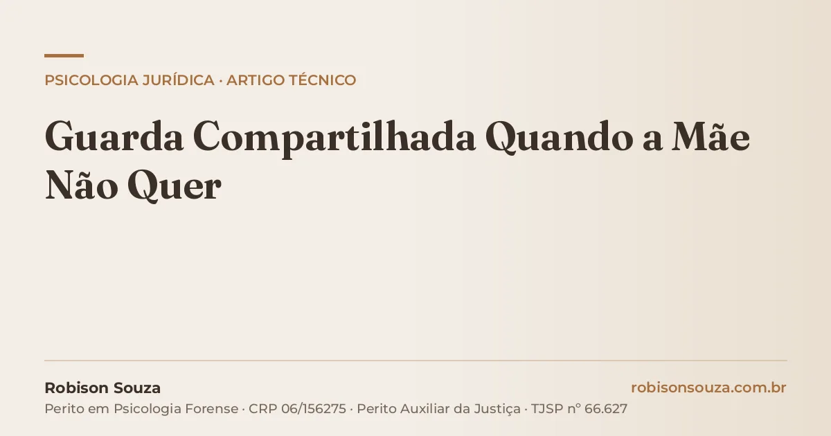 Guarda Compartilhada Quando a Mãe Não Quer