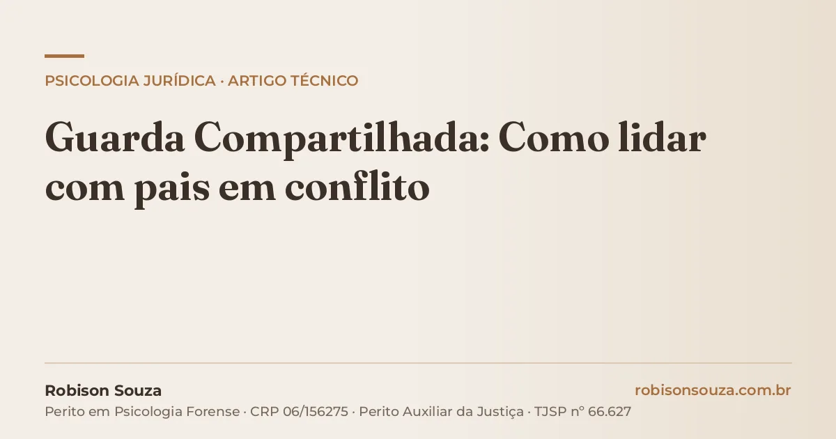 Guarda Compartilhada: Como lidar com pais em conflito