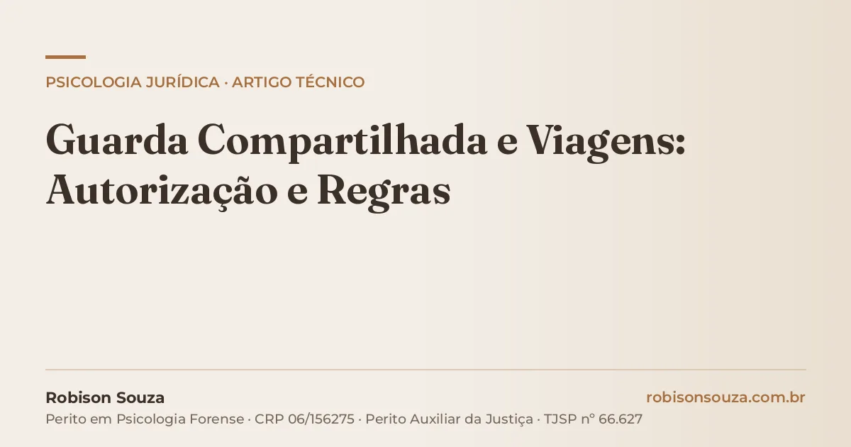 Guarda Compartilhada e Viagens: Autorização e Regras