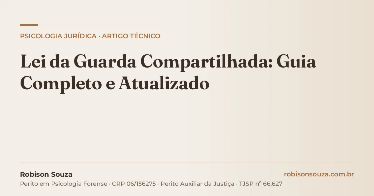 Lei da Guarda Compartilhada: Guia Completo e Atualizado