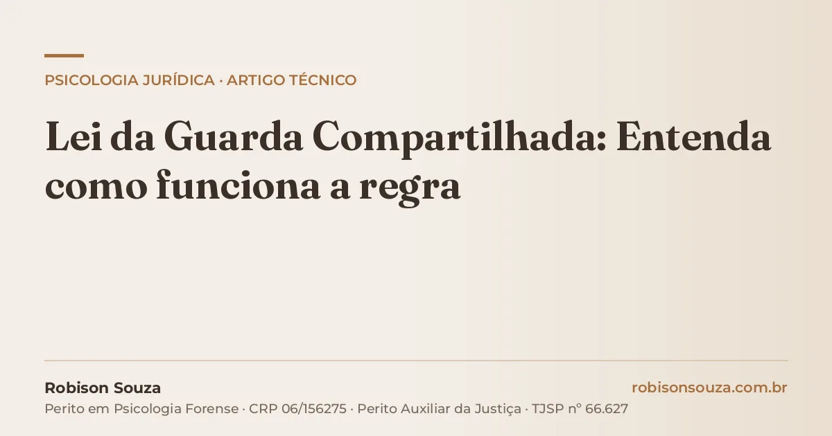 Lei da Guarda Compartilhada: Entenda como funciona a regra