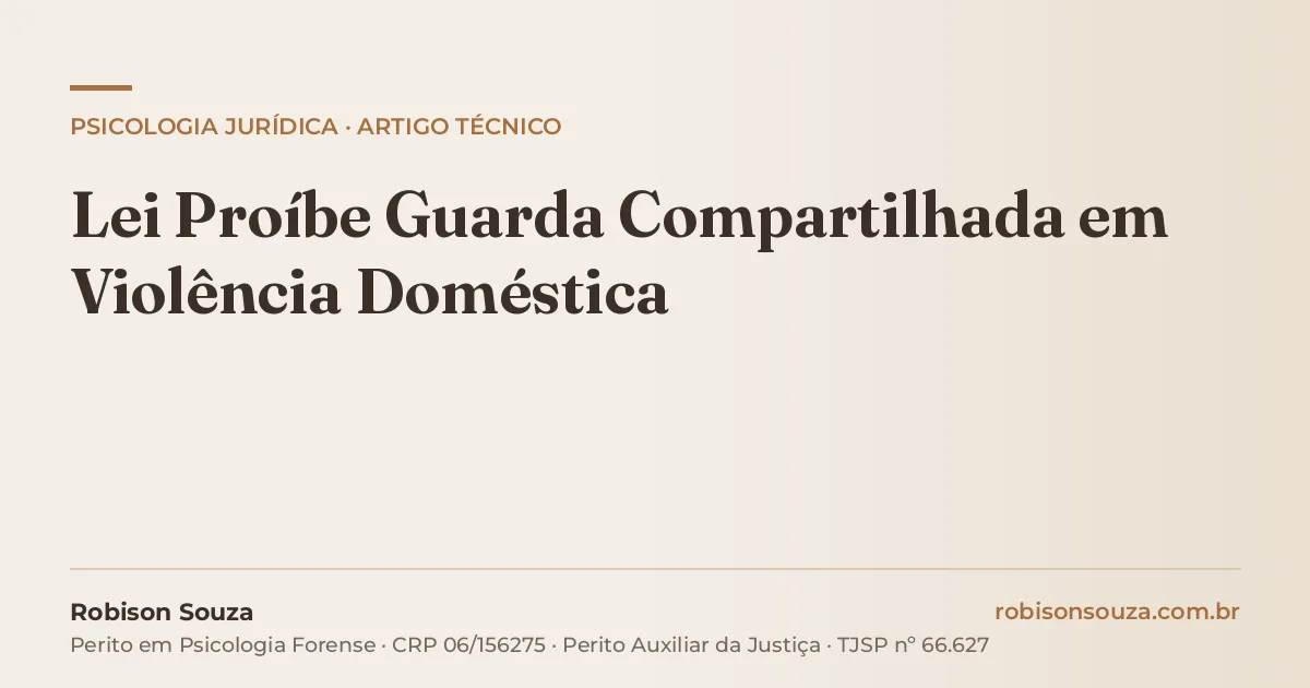 Lei Proíbe Guarda Compartilhada em Violência Doméstica