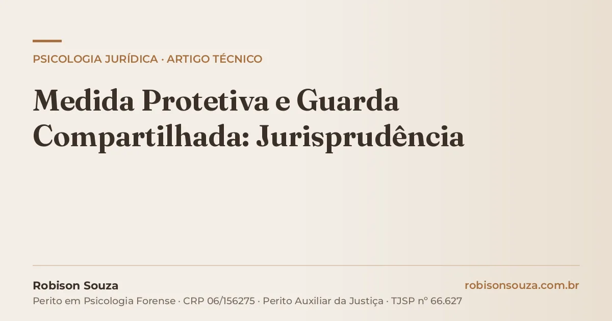Medida Protetiva e Guarda Compartilhada: Jurisprudência