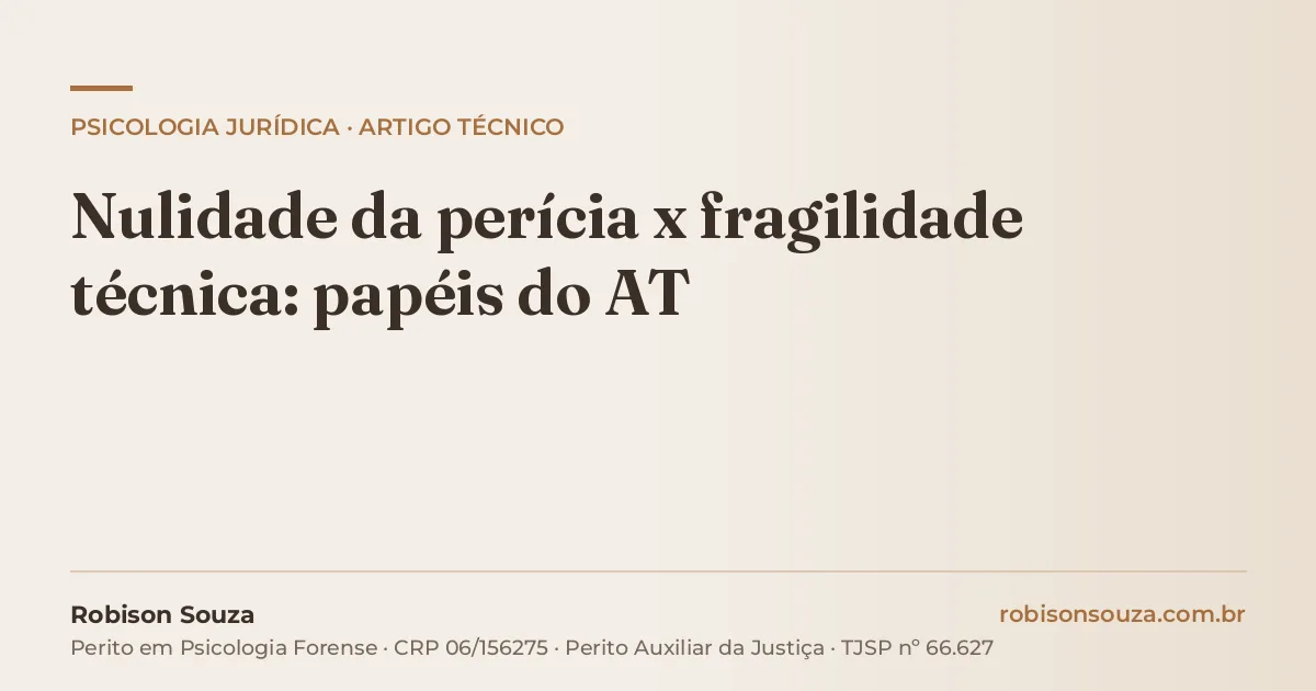 Nulidade da perícia x fragilidade técnica: papéis do AT