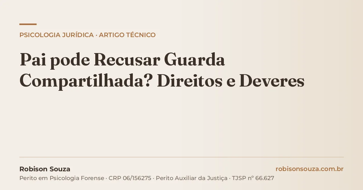 Pai pode Recusar Guarda Compartilhada? Direitos e Deveres