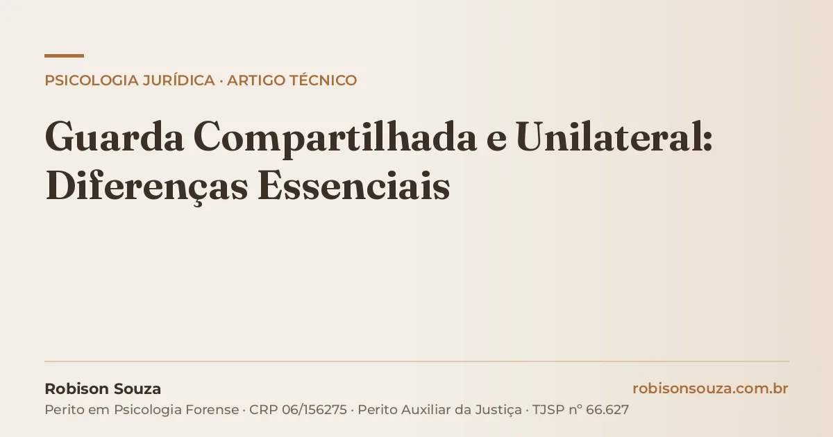 Guarda Compartilhada e Unilateral: Diferenças Essenciais