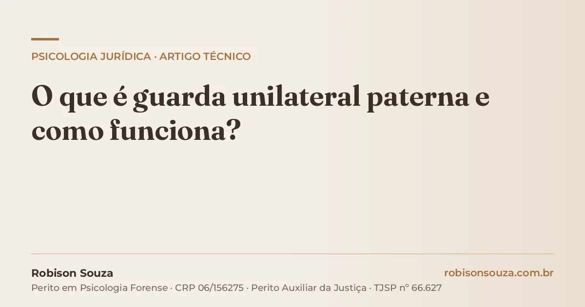 O que é guarda unilateral paterna e como funciona?