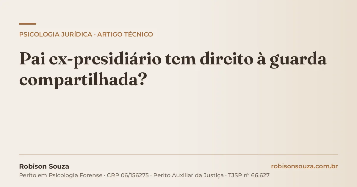 Pai ex-presidiário tem direito à guarda compartilhada?