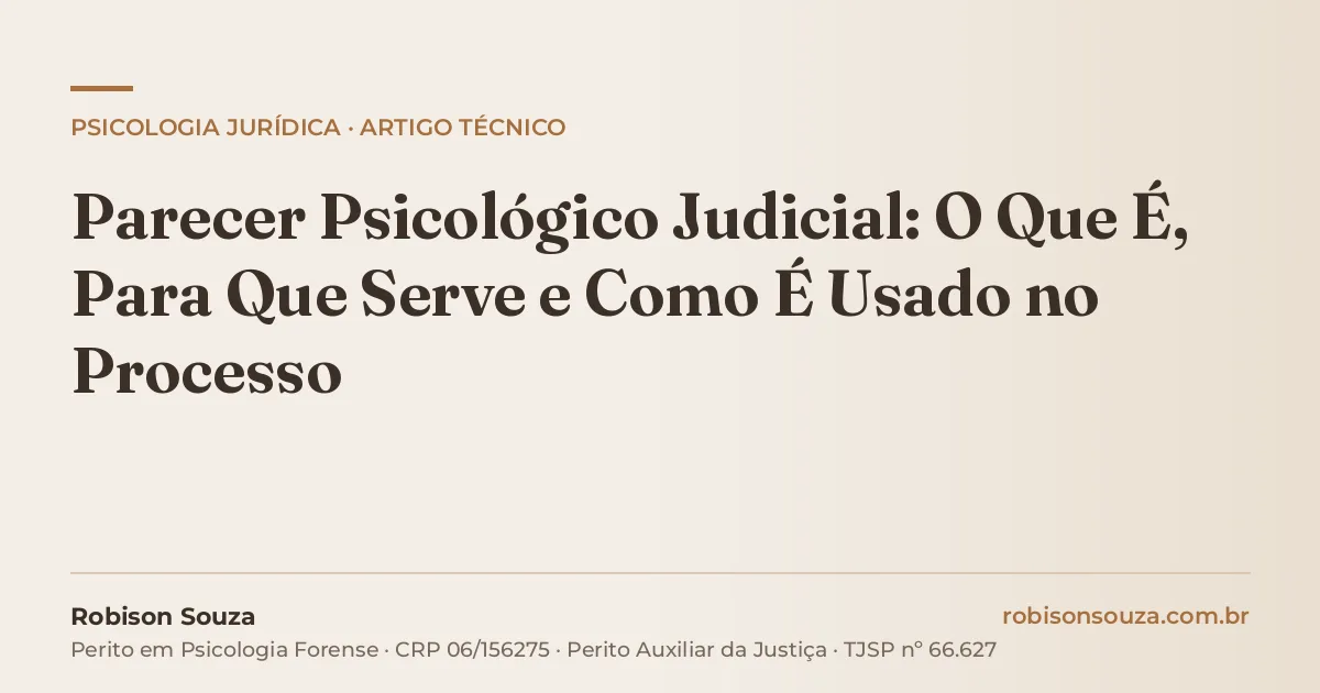 Parecer Psicológico Judicial: O Que É, Para Que Serve e Como É Usado no Processo