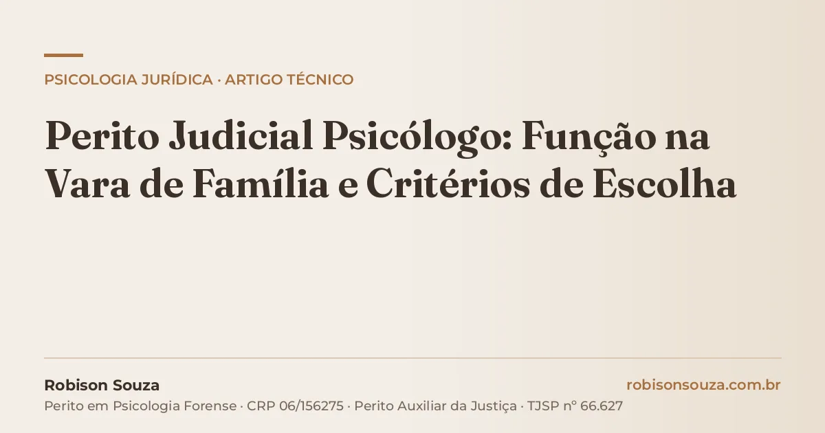 Perito Judicial Psicólogo: Função na Vara de Família e Critérios de Escolha