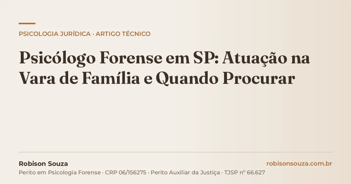 Psicólogo Forense em SP: Atuação na Vara de Família e Quando Procurar