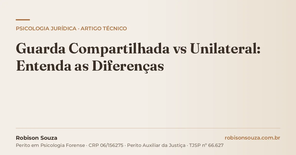 Guarda Compartilhada vs Unilateral: Entenda as Diferenças