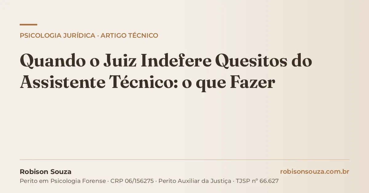 Quando o Juiz Indefere Quesitos do Assistente Técnico: o que Fazer