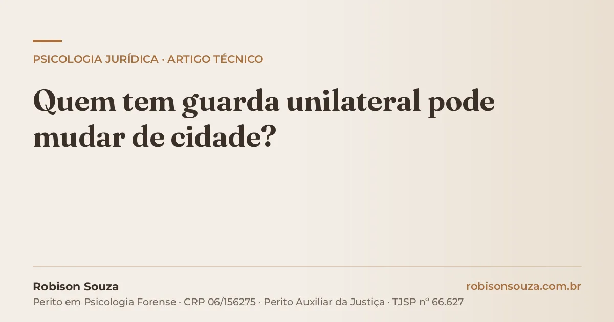 Quem tem guarda unilateral pode mudar de cidade?