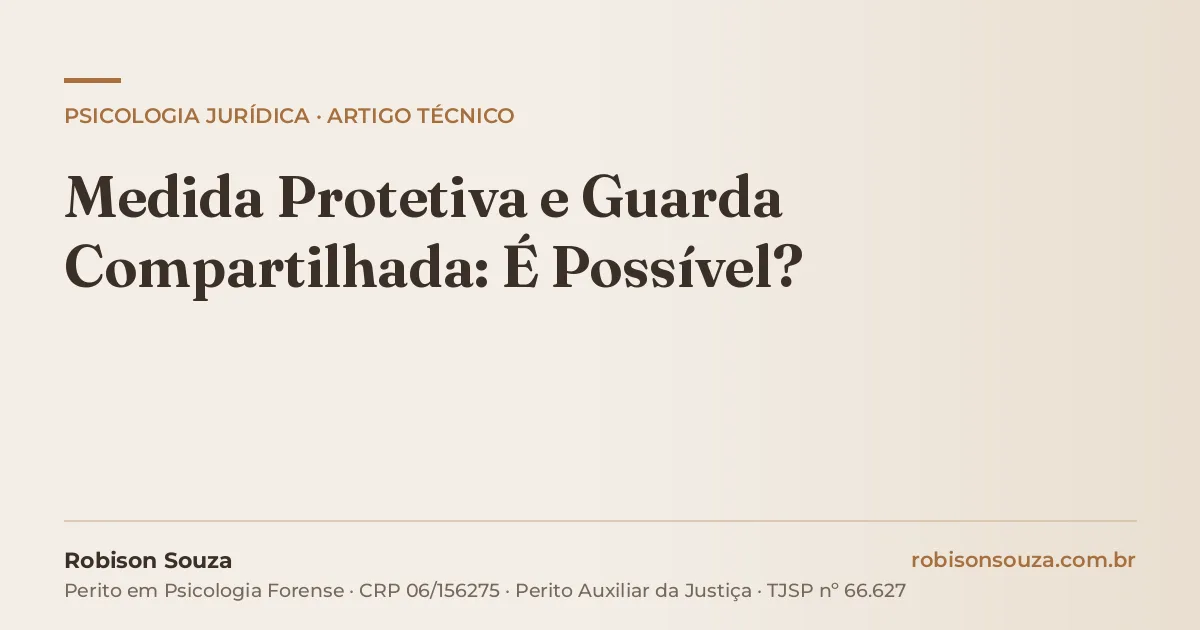 Medida Protetiva e Guarda Compartilhada: É Possível?