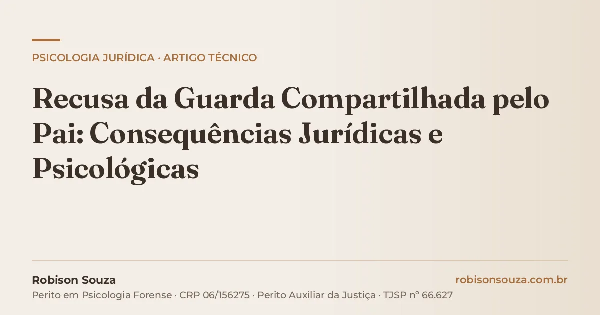 Recusa da Guarda Compartilhada pelo Pai: Consequências Jurídicas e Psicológicas