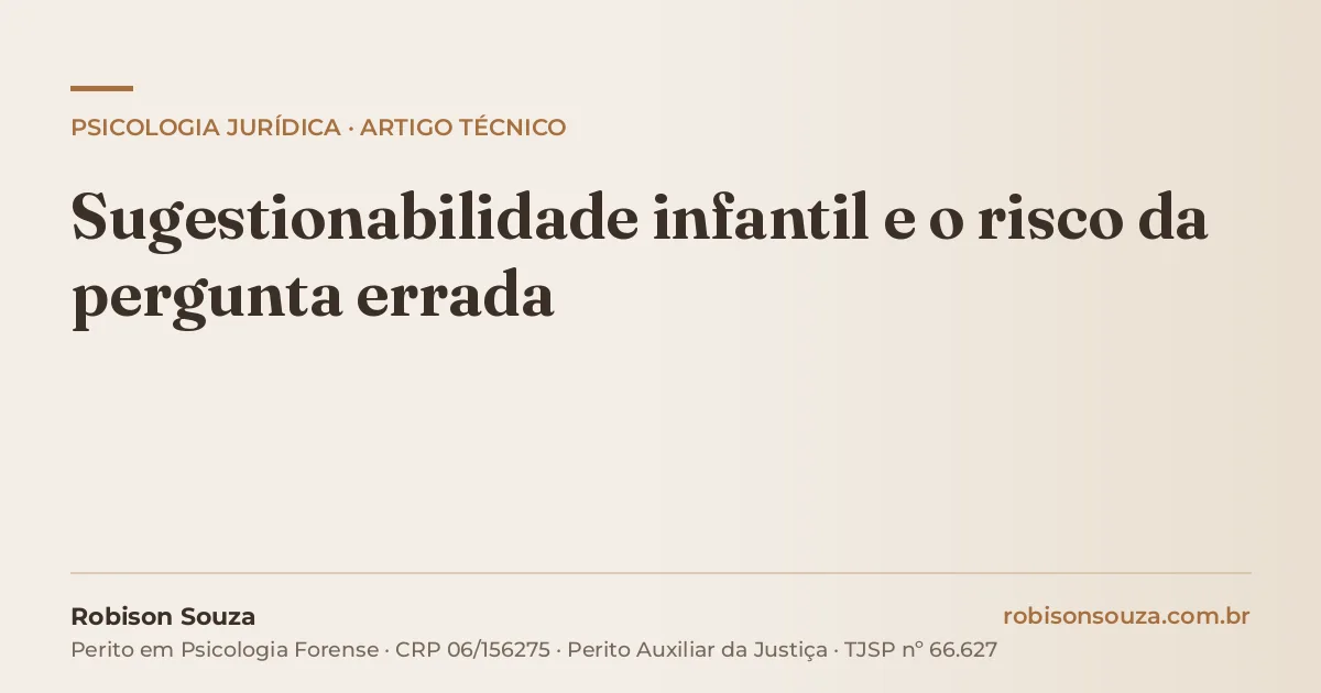 Sugestionabilidade infantil e o risco da pergunta errada