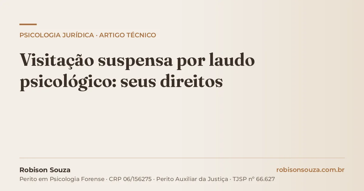 Visitação suspensa por laudo psicológico: seus direitos